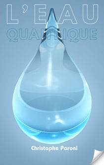 L'Eau Quantique : la mémoire avérée de l'eau &amp; tests des eaux en France