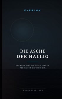 Die Asche der Hallig - Das Meer gibt die Toten zurück. Aber nicht die Wahrheit.