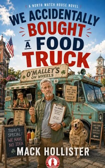 We Accidentally Bought A Food Truck - Mack Hollister Humor Series