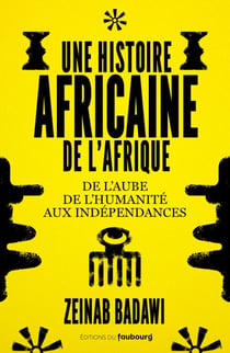 Une histoire africaine de l'Afrique - De l'aube de l'humanité aux indépendances