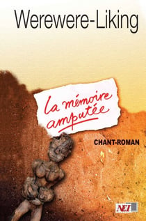 La mémoire amputée - Mères Naja et tantes Roz. Chant-Roman