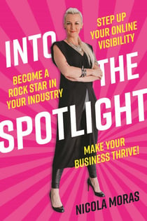 Into the Spotlight - Step up your online visibility, become a rockstar in your industry, make your business thrive
