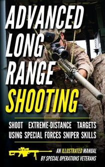 Advanced Long Range Shooting: An Illustrated Manual - Long Range Shooting Series, #2