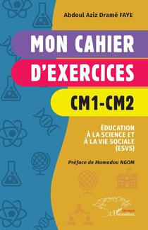 Mon cahier d’exercices CM1-CM2 - Éducation à la science et à la vie sociale (ESVS)