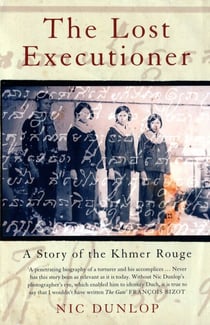 The Lost Executioner - The Story of Comrade Duch and the Khmer Rouge