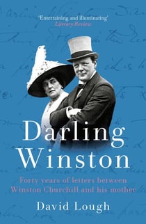 Darling Winston - Forty Years of Letters Between Winston Churchill and His Mother