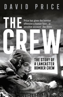 The Crew - The Story of a Lancaster Bomber Crew