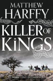 Killer of Kings - a thrilling tale of war in Anglo-Saxon Britain