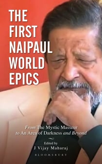 The First Naipaul World Epics - From The Mystic Masseur to An Area of Darkness and beyond