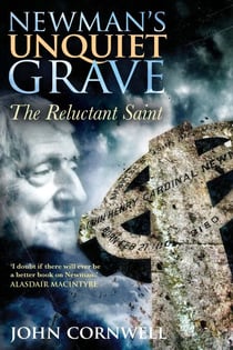Newman's Unquiet Grave - The Reluctant Saint