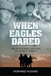 When Eagles Dared - The Filmgoers' History of World War II