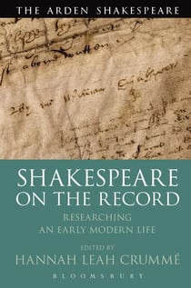 Shakespeare on the Record - Researching an Early Modern Life