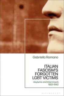 Italian Fascism’s Forgotten LGBT Victims - Asylums and Internment, 1922 – 1943