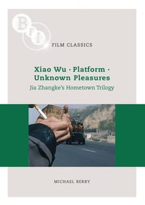 Jia Zhangke's 'Hometown Trilogy' - Xiao Wu, Platform, Unknown Pleasures