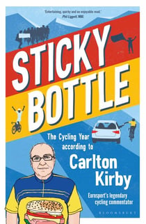 Sticky Bottle - The Cycling Year According to Carlton Kirby
