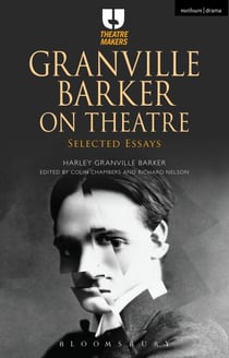 Granville Barker on Theatre - Selected Essays