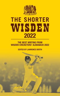 The Shorter Wisden 2022 - The Best Writing from Wisden Cricketers' Almanack 2022