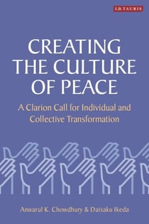 Creating the Culture of Peace - A Clarion Call for Individual and Collective Transformation