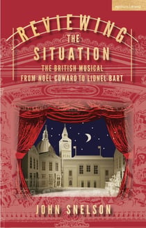Reviewing the Situation - The British Musical from Noël Coward to Lionel Bart