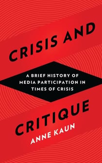 Crisis and Critique - A Brief History of Media Participation in Times of Crisis