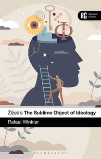 Žižek's The Sublime Object of Ideology - A Reader’s Guide