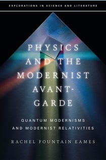 Physics and the Modernist Avant-Garde - Quantum Modernisms and Modernist Relativities