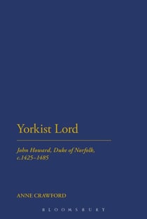 Yorkist Lord - John Howard, Duke of Norfolk, c. 1425 -1485
