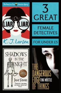 3 Great Female Detectives - Liar, Liar, The Dangerous Edge of Things, Shadows in the Night