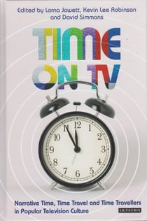 Time on TV - Narrative Time, Time Travel and Time Travellers in Popular Television Culture