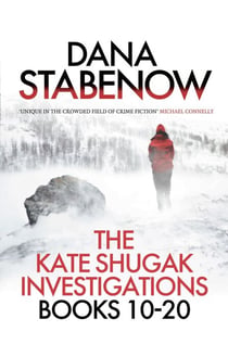 The Kate Shugak Investigation - Box Set - A Kate Shugak Investigation: Books 10 - 20