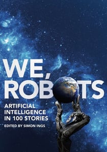 We, Robots - Artificial Intelligence in 100 Stories