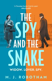 The Spy and the Snake - An exhilarating new novel from the author of the GOOD HOUSEKEEPING READER FAVOURITE