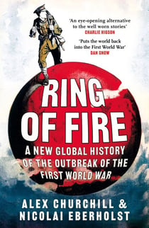 Ring of Fire - A New Global History of the Outbreak of the First World War