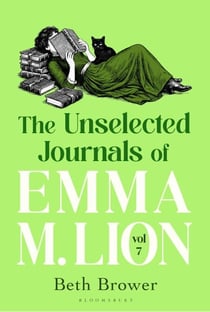 The Unselected Journals of Emma M. Lion, vol. 7 - 'Bridget Jones meets every classic novel you've ever loved' Stylist