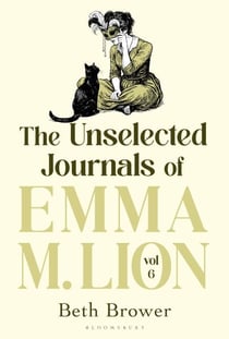 The Unselected Journals of Emma M. Lion, vol. 6 - 'Bridget Jones meets every classic novel you've ever loved' Stylist