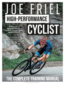 Joe Friel’s High-Performance Cyclist - The Complete Training Manual