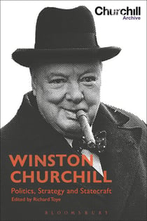 Winston Churchill - Politics, Strategy and Statecraft
