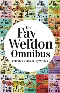 Fay Weldon Omnibus - Collected Works of Fay Weldon