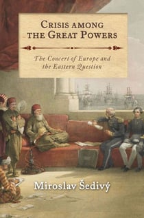 Crisis Among the Great Powers - The Concert of Europe and the Eastern Question