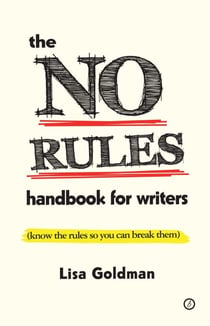 The No Rules Handbook for Writers - (Know the Rules So You Can Break Them)