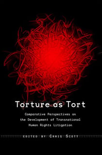 Torture as Tort - Comparative Perspectives on the Development of Transnational Human Rights Litigation