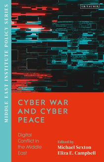 Cyber War and Cyber Peace - Digital Conflict in the Middle East