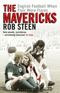 The Mavericks - English Football When Flair Wore Flares