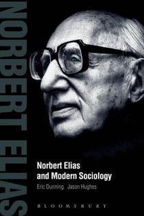 Norbert Elias and Modern Sociology - Knowledge, Interdependence, Power, Process