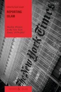 Reporting Islam - Muslim Women in the New York Times, 1979-2011