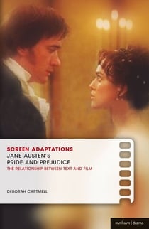 Screen Adaptations: Jane Austen's Pride and Prejudice - A close study of the relationship between text and film