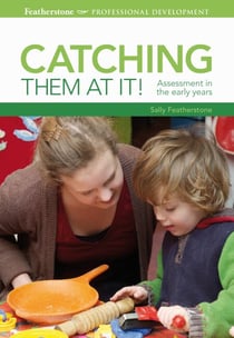 Catching them at it! - Assessment in the early years