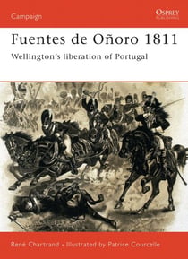 Fuentes de Oñoro 1811 - Wellington’s liberation of Portugal