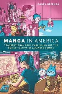 Manga in America - Transnational Book Publishing and the Domestication of Japanese Comics