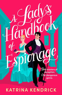 A Lady's Handbook of Espionage - A brand-new spicy, historical romance about two spies and one dangerous game...